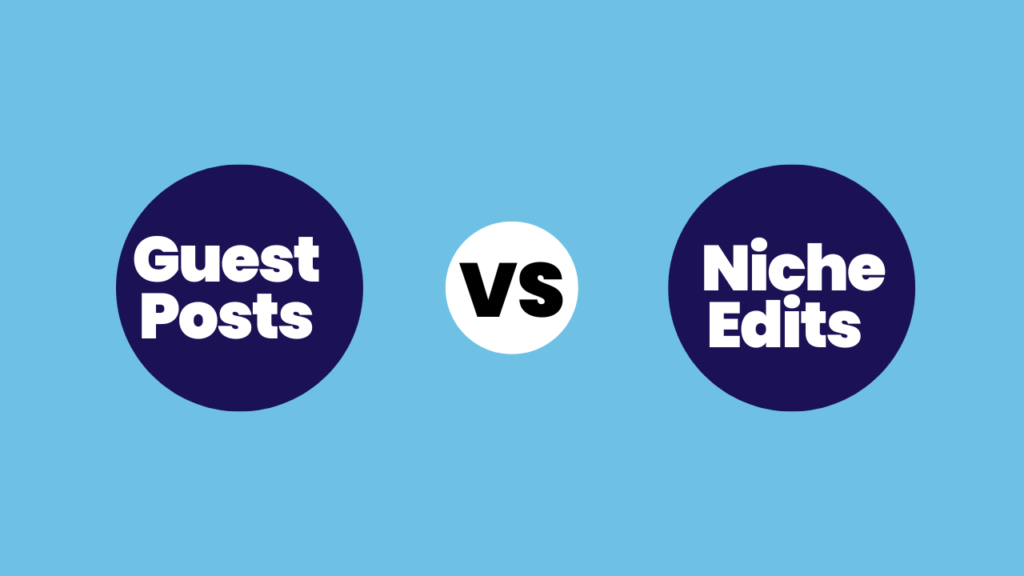 Guest Posts vs Niche Edits 